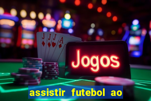 assistir futebol ao vivo multi multicanal